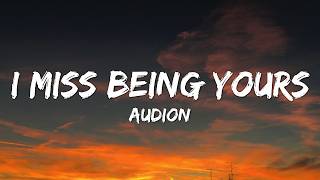 I Miss Being Yours - Audion ( Song Lyrics)