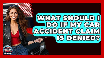 What Should I Do If My Car Accident Claim Is Denied? - Auto Coverage Explained