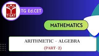 TG Ed.CET | Mathematics : Arithmetic - Algebra (Part-2) | T-SAT