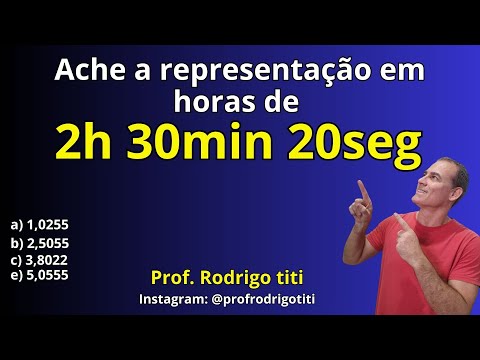 Quantas horas são 2h 30min 20seg ? Aprenda Matemática cantando.