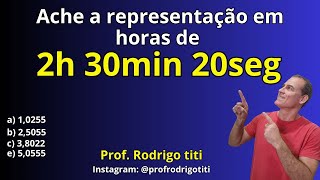 How many hours is 2 hours 30 minutes 20 seconds? Learn Math by singing.