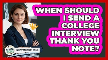 When Should I Send a College Interview Thank You Note?