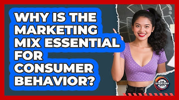 Why Is The Marketing Mix Essential For Consumer Behavior? - The Everyday Why