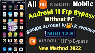 All Xiaomi Mobile Android 11 Miui12.5 Frp Bypass/Xiaomi11i Google Account Lock Remove New Method2022