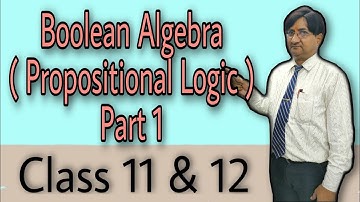 Boolean Algebra(Propositional logic Part-1) | Class 11th & 12th | ICSE | ISC | CBSE | BCA | MCA