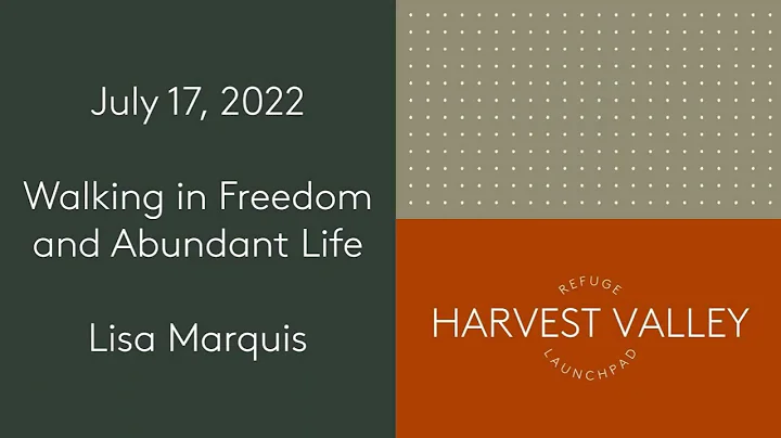 Walking in Freedom and Abundant Life | Lisa Marqui...