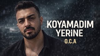 Koyamadım Yerine - O.c.a 