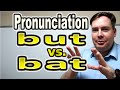 How to Pronounce BUT vs. BAT [ ForB English Lesson ]