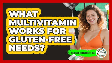 What Multivitamin Works For Gluten-free Needs? - The Health Supplement Hub