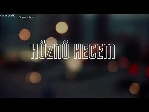 Yener Çevik Hüznü Hecem Slowed Reverb Song Müzik Hüznühecem Slowed 