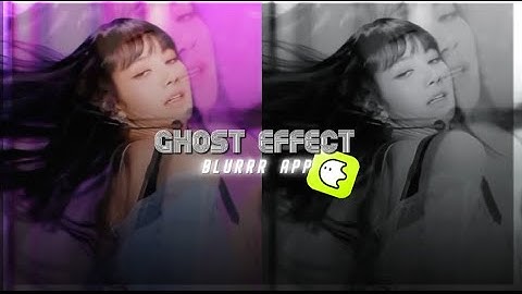Ghost effect blurrr app || blurrr tutorial