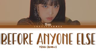 Video thumbnail of "YENA (최예나) – Before Anyone Else Lyrics (Color Coded Han/Rom/Eng)"