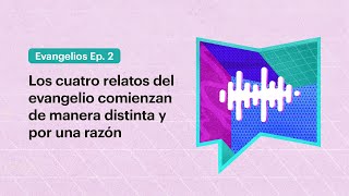 ¿Por qué hay 4 relatos del evangelio y cómo leerlos correctamente?