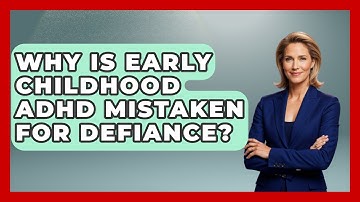 Why Is Early Childhood ADHD Mistaken For Defiance? - Brain Development Hub
