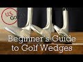 The Beginner's Guide to Better Understanding Golf Wedges