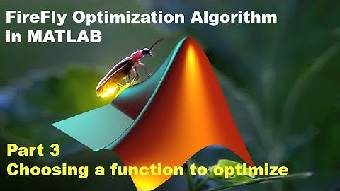 FireFly Optimization Algorithm in MATLAB - Part 3 (Choosing a function to optimize)