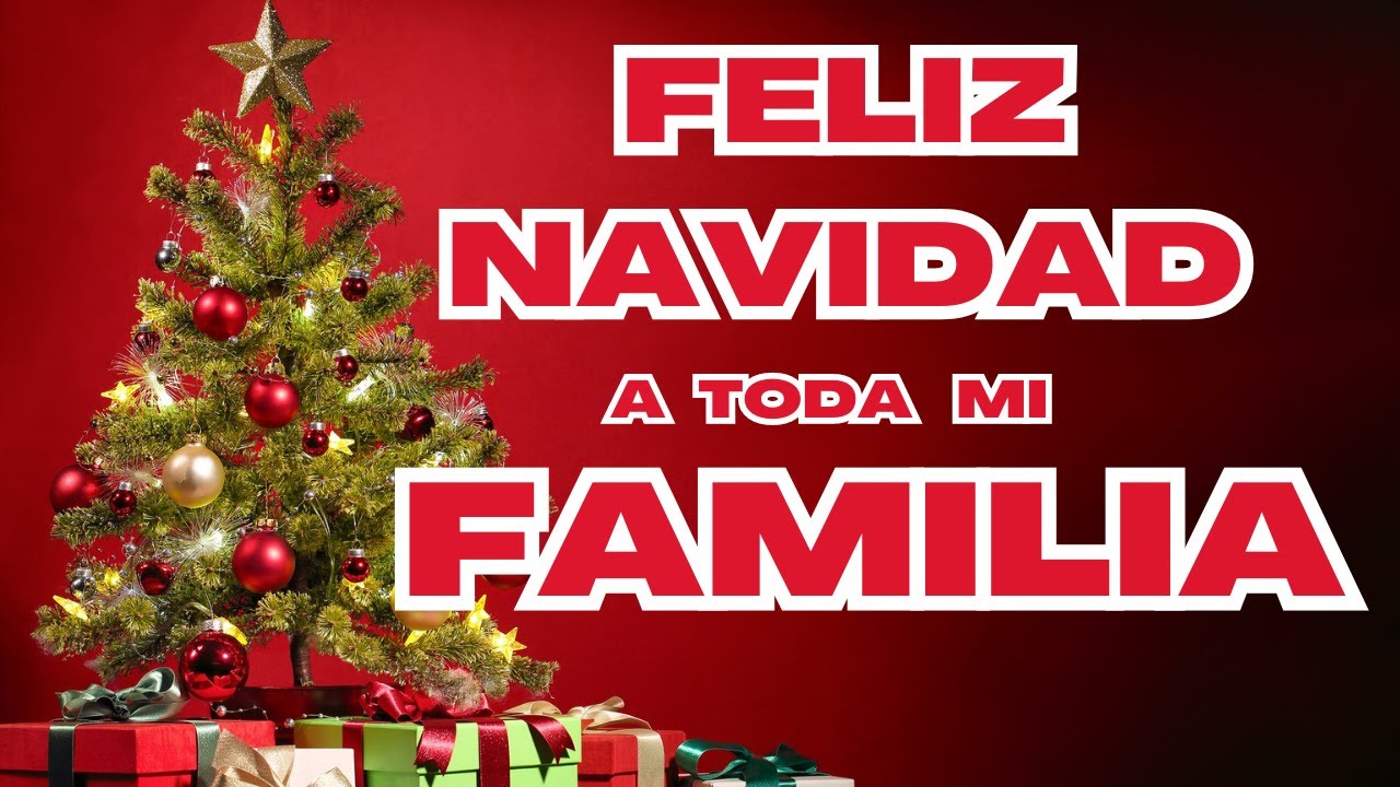 ¡FELIZ NAVIDAD! 🎄🎁 Un Mensaje Especial a Toda Mi Querida Familia 💖 ...