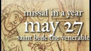 May 27th - St Bede the Venerable - O Doctor Optime (antiphon) | Traditional Missal in a Year