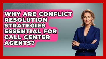 Why Are Conflict Resolution Strategies Essential For Call Center Agents?