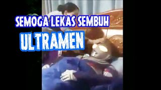 'Video lucu'ultramen sakit mari kita doa kan biar cepat sembuh