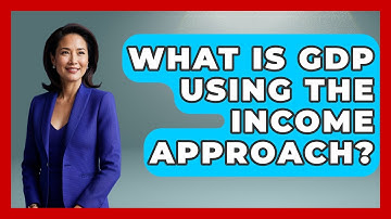 What Is GDP Using The Income Approach? - Macroecon Experts