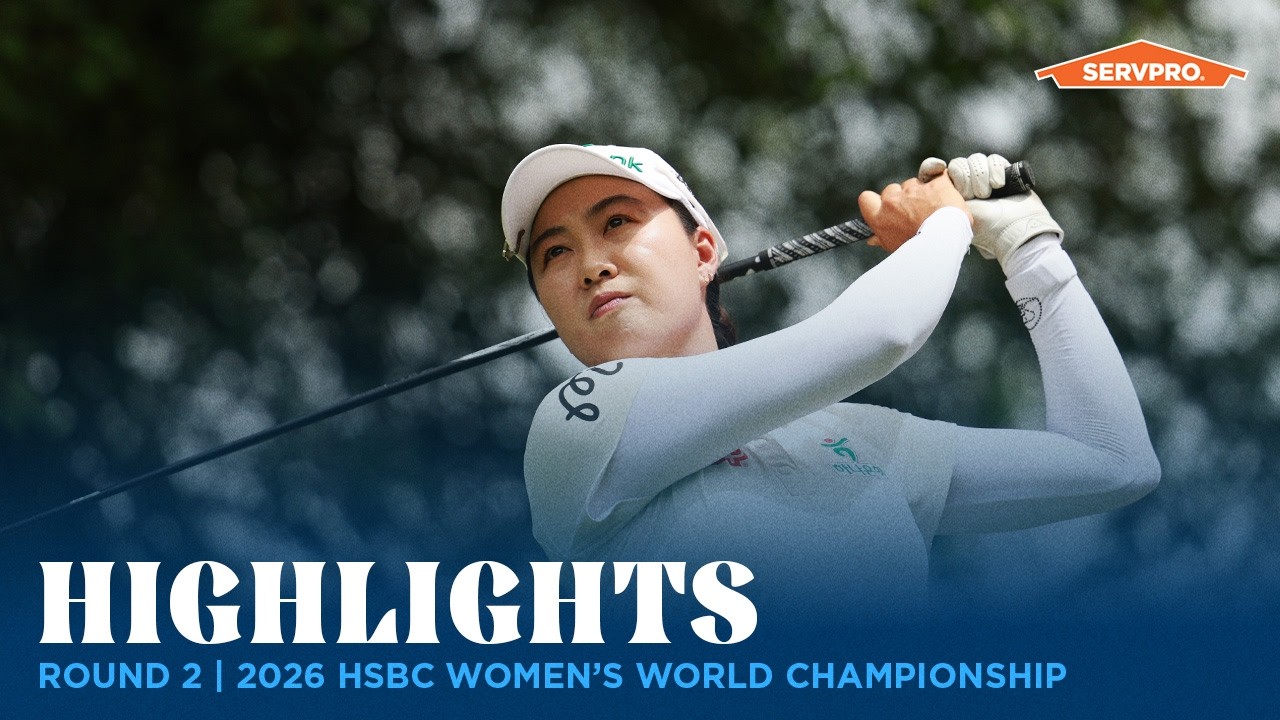 Round 2 Highlights presented by SERVPRO | 2026 HSBC Women’s World Championship