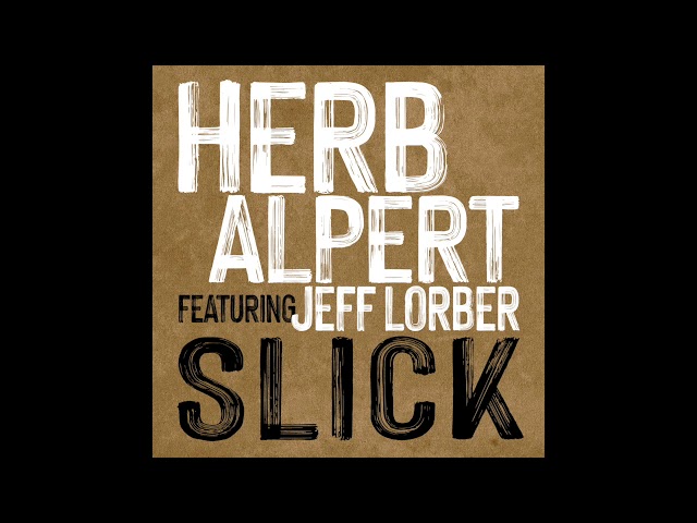 Herb Alpert - Slick ft Jeff Lorber