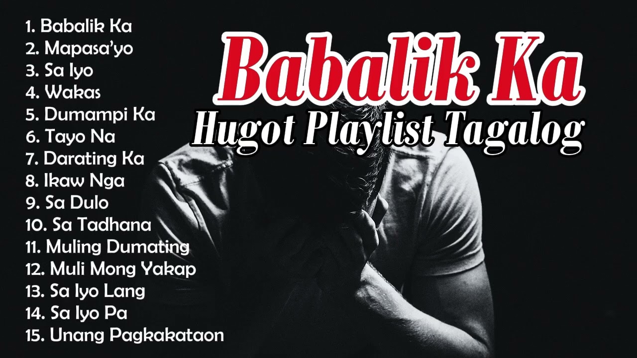 BABALIK KA- HUGOT PLAYLIST TAGALOG OPM HITS