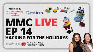 MMC LIve Episode 14: Hacking for the Holidays presented by Air Canada Foundation