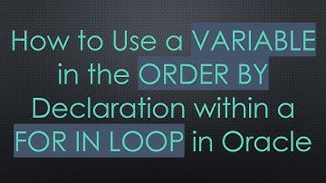 How to Use a VARIABLE in the ORDER BY Declaration within a FOR IN LOOP in Oracle