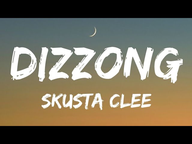 Skusta Clee - DIZZONG Lyrics class=