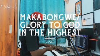 Makabongwe x Glory to God in the Highest | Victor Treasure (Cover)