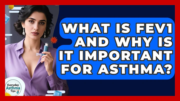 What Is FEV1 And Why Is It Important For Asthma? - Everyday Asthma Tips