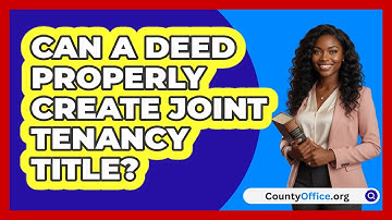 Can A Deed Properly Create Joint Tenancy Title?