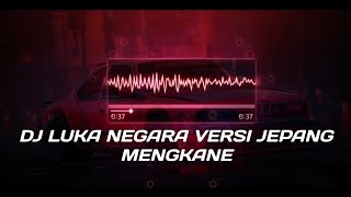 DJ DESA LUKA NEGARA VERSI JEPANG| JEDAG JEDUG KANE VIRAL TIKTOK