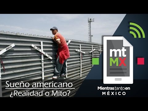 Sueño Americano - ¿Mito o Realidad? | Mientras Tanto en México