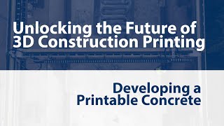Unlocking the Future of 3D Construction Printing: Developing a Printable concrete