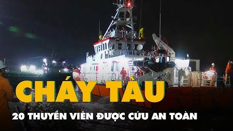 Cháy tàu chở dầu ngoài khơi Côn Đảo, 20 thuyền viên được cứu an toàn