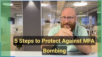 5 Steps to Protect Against MFA Bombing