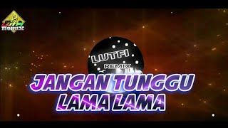 DJ JANGAN TUNGGU LAMA LAMA - DANGDUT LAWAS FULLBASS