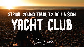 Strick - Yacht Club (Lyrics) Ft. Young Thug & Ty Dolla $ign | One Lyric