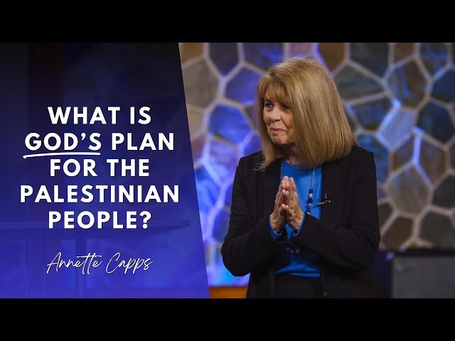 What is God's Plan for the Palestinian People? | Annette Capps class=