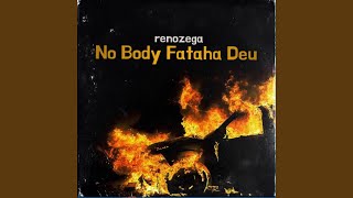 No Body Fataha Deu