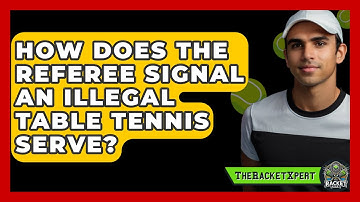 How Does The Referee Signal An Illegal Table Tennis Serve? - The Racket Xpert