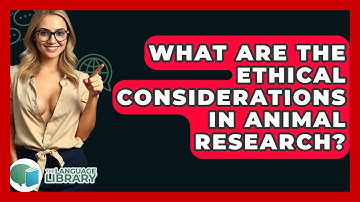 What Are The Ethical Considerations In Animal Research? - The Language Library