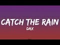 Dax - "Catch The Rain" (Lyrics)