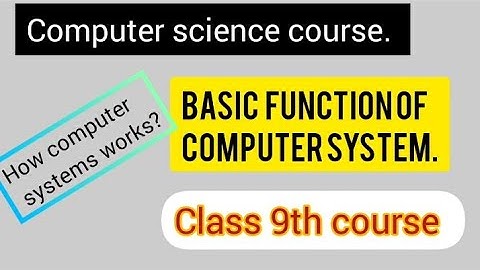 Basic operations of computer system| computer systems functions | inputting | storing | processing