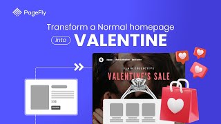 Transform A Normal Homepage to Valentine Homepage in PageFly - Holiday Transformation