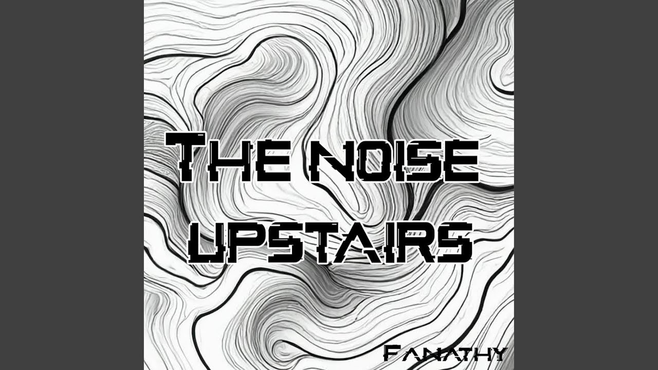 The noise upstairs - YouTube