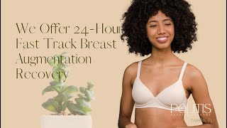 We Offer 24-Hour Fast Track Breast Augmentation Recovery - Dr. Effie Politis
